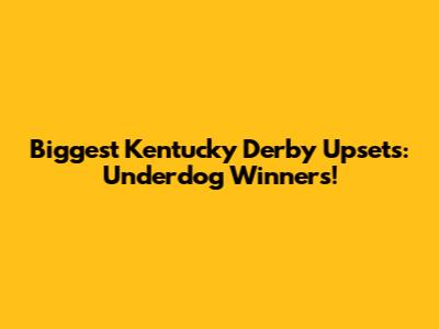 Biggest Kentucky Derby Upsets: Underdog Winners!